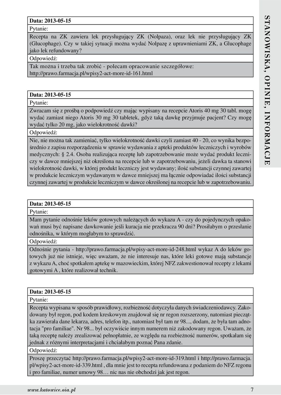 pl/wpisy2-act-more-id-161.html Data: 2013-05-15 Zwracam się z prośbą o podpowiedź czy mając wypisany na recepcie Atoris 40 mg 30 tabl.