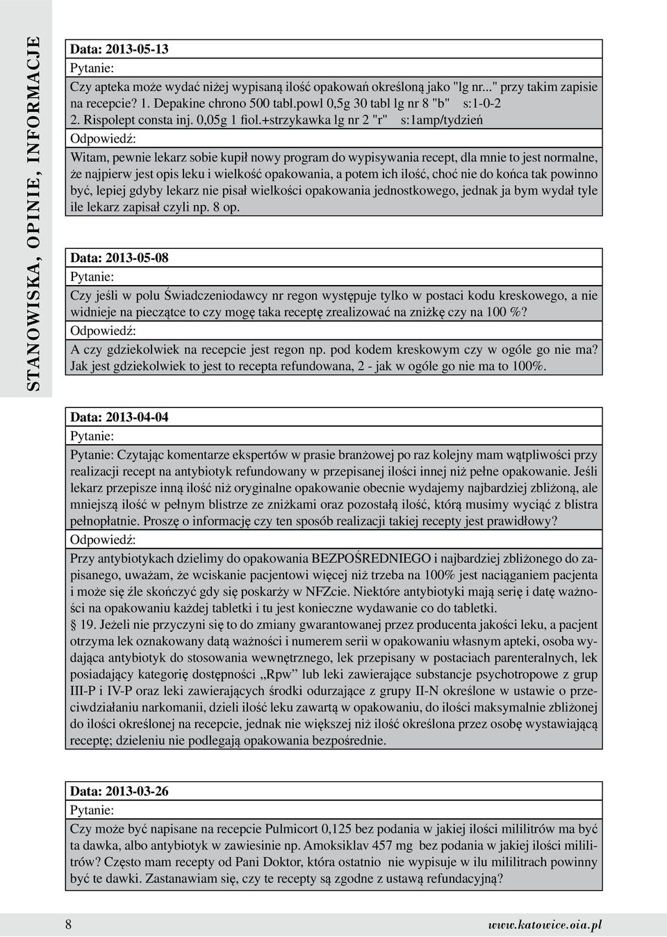 +strzykawka lg nr 2 "r" s:1amp/tydzień Witam, pewnie lekarz sobie kupił nowy program do wypisywania recept, dla mnie to jest normalne, że najpierw jest opis leku i wielkość opakowania, a potem ich