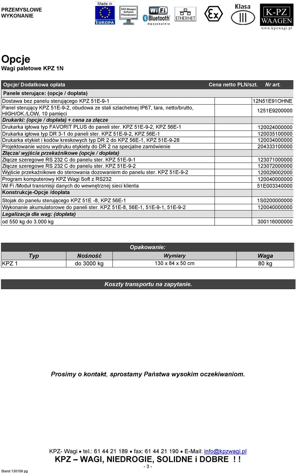 /LOW, 10 pamięci 1251E9200000 Drukarki: (opcje / dopłata) + cena za złącze Drukarka igłowa typ FAVORIT PLUS do paneli ster.