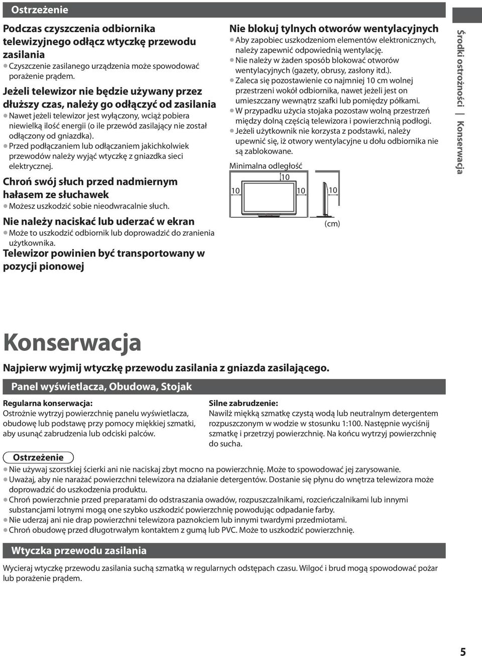 został odłączony od gniazdka). Przed podłączaniem lub odłączaniem jakichkolwiek przewodów należy wyjąć wtyczkę z gniazdka sieci elektrycznej.