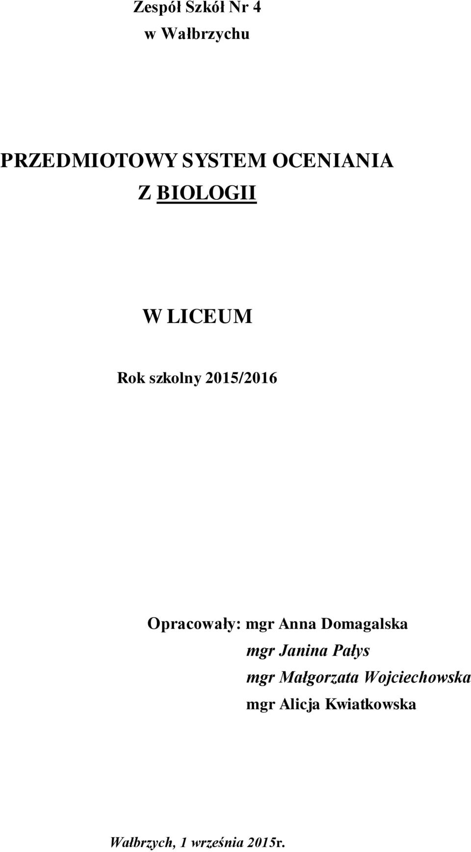 Opracowały: mgr Anna Domagalska mgr Janina Pałys mgr