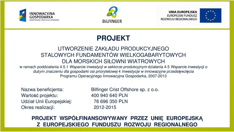 5 Wsparcie inwestycji o duŝym znaczeniu dla gospodarki osi priorytetowej 4 Inwestycje w innowacyjne przedsięwzięcia Programu Operacyjnego Innowacyjna