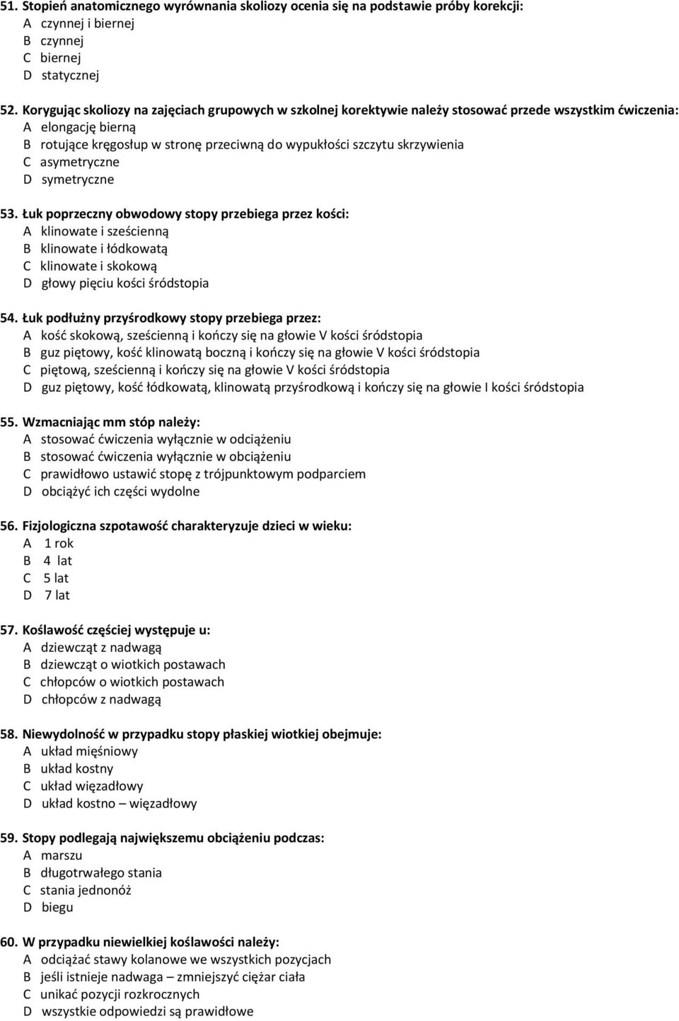 skrzywienia C asymetryczne D symetryczne 53.