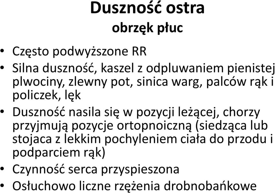 pozycji leżącej, chorzy przyjmują pozycje ortopnoiczną (siedząca lub stojaca z lekkim