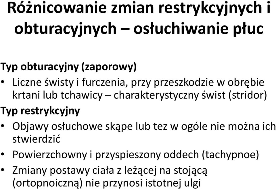 Typ restrykcyjny Objawy osłuchowe skąpe lub tez w ogóle nie można ich stwierdzić Powierzchowny i