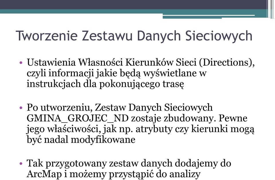 Sieciowych GMINA_GROJEC_ND zostaje zbudowany. Pewne jego właściwości, jak np.