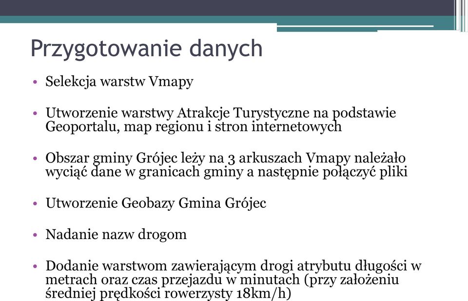 gminy a następnie połączyć pliki Utworzenie Geobazy Gmina Grójec Nadanie nazw drogom Dodanie warstwom