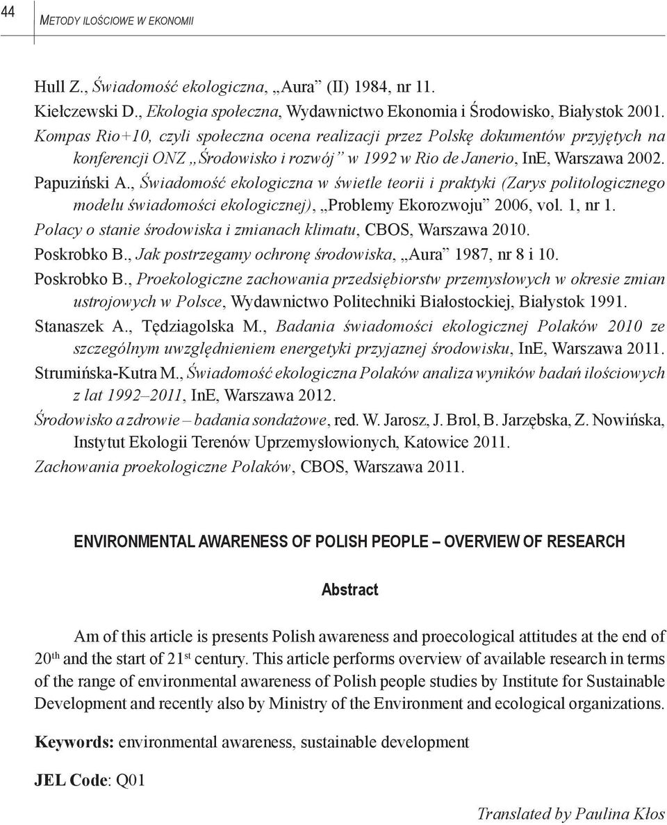 , Świadomość ekologiczna w świetle teorii i praktyki (Zarys politologicznego modelu świadomości ekologicznej), Problemy Ekorozwoju 2006, vol. 1, nr 1.