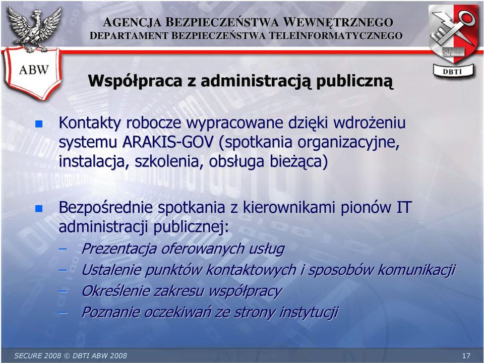 kierownikami pionów w IT administracji publicznej: Prezentacja oferowanych usług ug Ustalenie punktów w