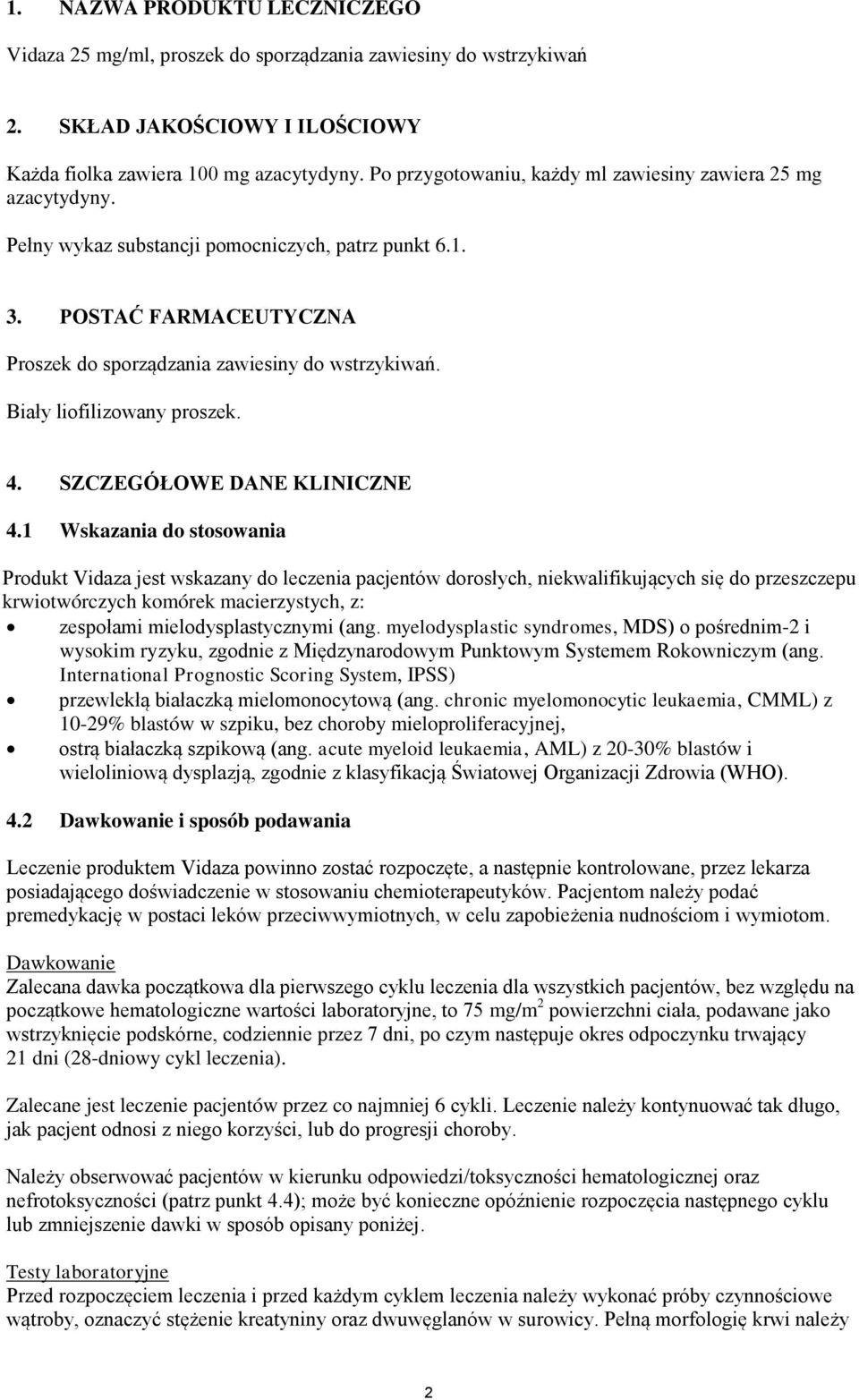 Biały liofilizowany proszek. 4. SZCZEGÓŁOWE DANE KLINICZNE 4.