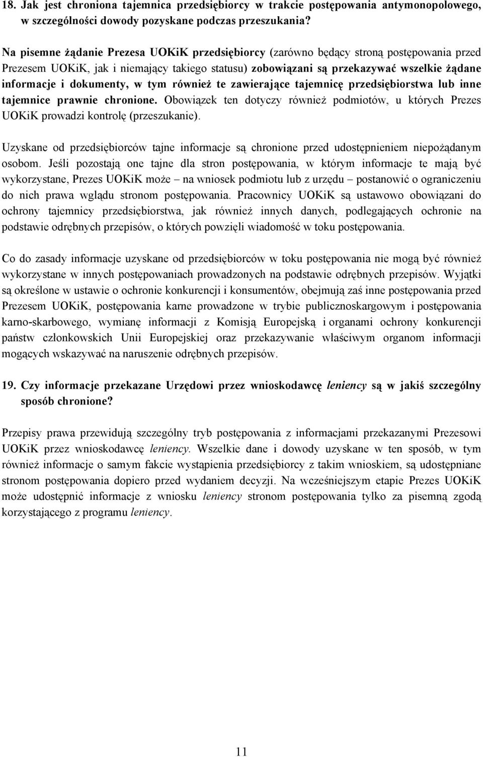 dokumenty, w tym również te zawierające tajemnicę przedsiębiorstwa lub inne tajemnice prawnie chronione.