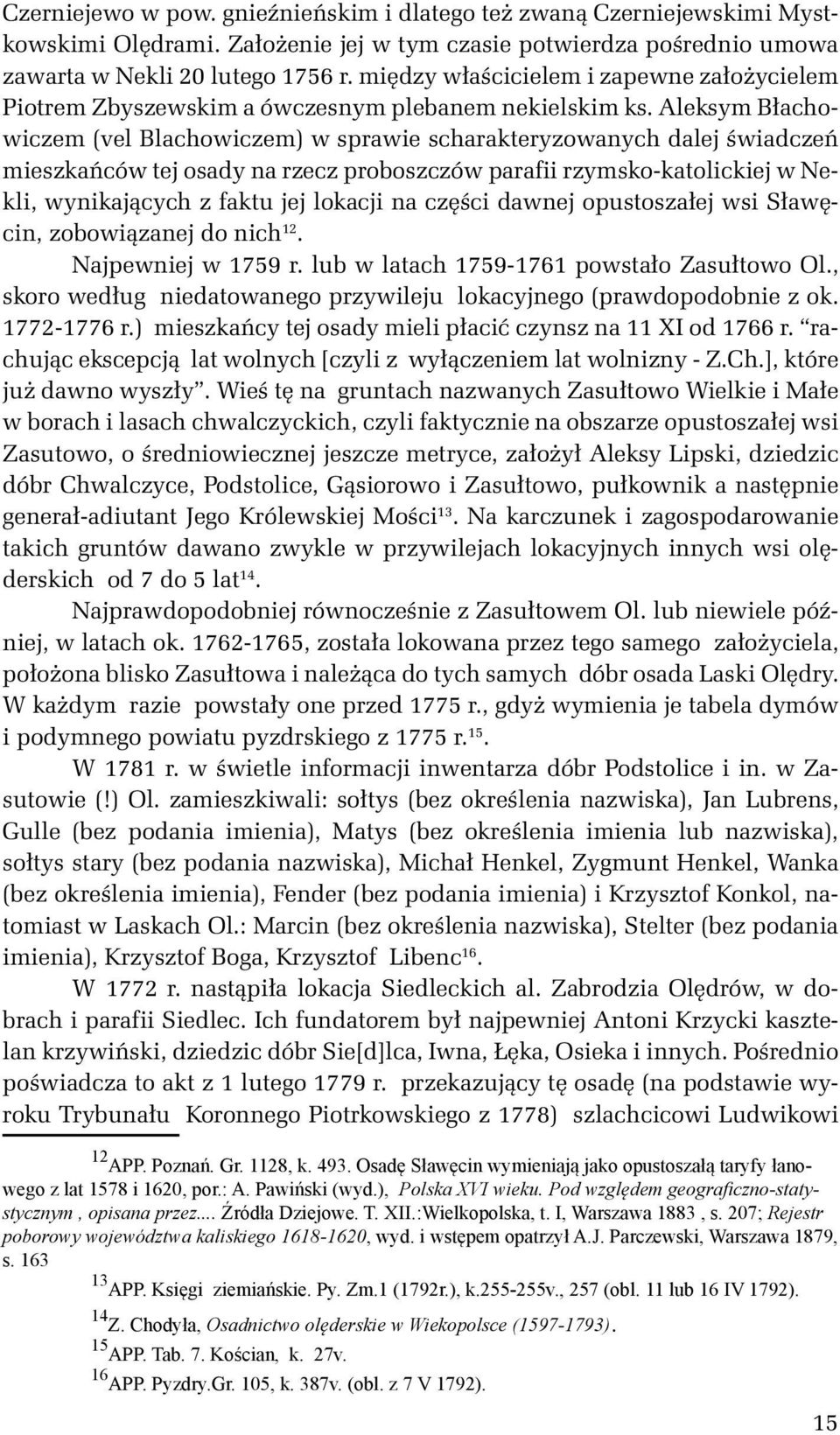 Aleksym Błachowiczem (vel Blachowiczem) w sprawie scharakteryzowanych dalej świadczeń mieszkańców tej osady na rzecz proboszczów parafii rzymsko-katolickiej w Nekli, wynikających z faktu jej lokacji