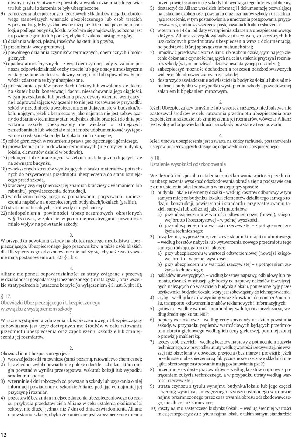 lub poniżej, chyba że zalanie nastąpiło z góry, 10) działania wilgoci, pleśni, insektów, bakterii lub grzyba, 11) przenikania wody gruntowej, 12) powolnego działania czynników termicznych,