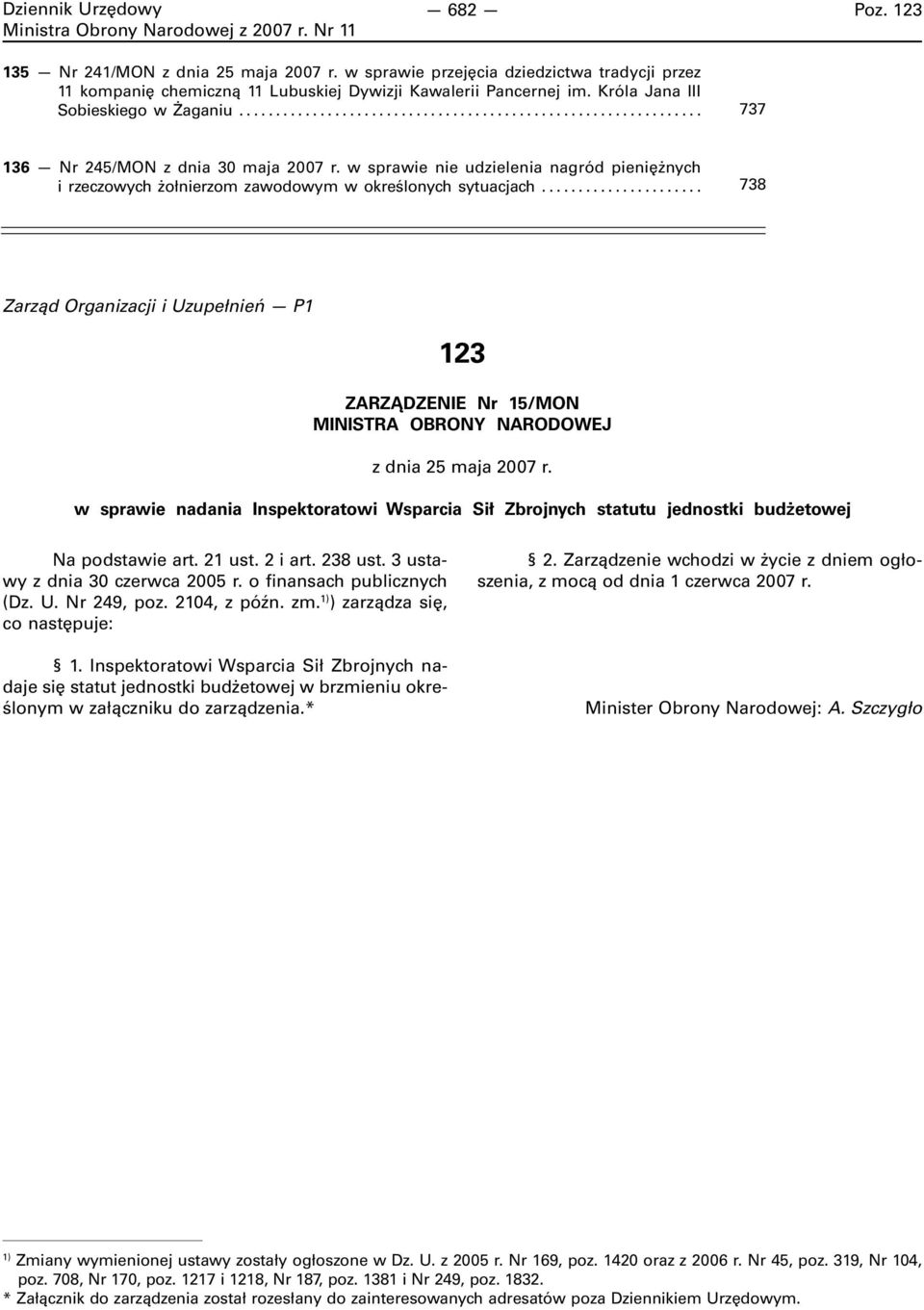 .. 738 Zarząd Organizacji i Uzupełnień P1 123 ZARZĄDZENIE Nr 15/MON MINISTRA OBRONY NARODOWEJ z dnia 25 maja 2007 r.