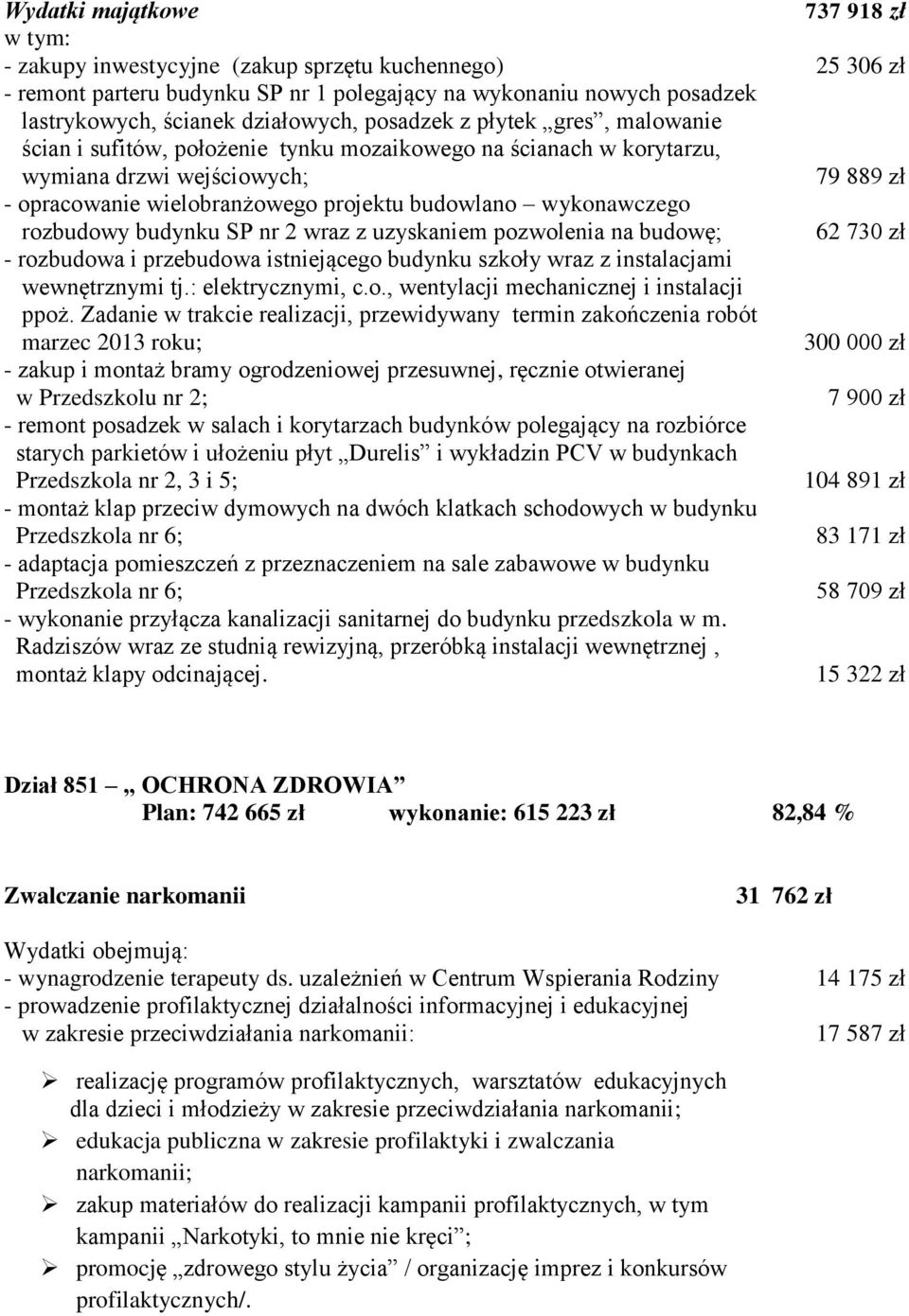 2 wraz z uzyskaniem pozwolenia na budowę; - rozbudowa i przebudowa istniejącego budynku szkoły wraz z instalacjami wewnętrznymi tj.: elektrycznymi, c.o., wentylacji mechanicznej i instalacji ppoż.