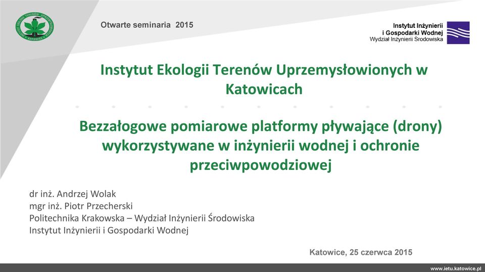 ochronie przeciwpowodziowej dr inż. Andrzej Wolak mgr inż.