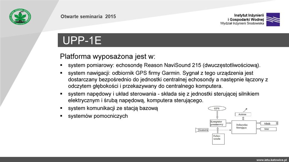 Sygnał z tego urządzenia jest dostarczany bezpośrednio do jednostki centralnej echosondy a następnie łączony z odczytem