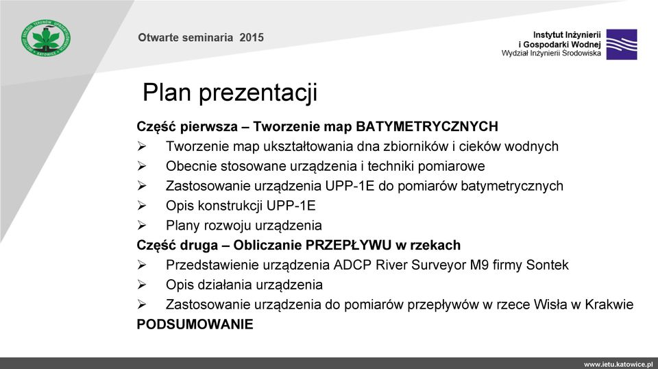 konstrukcji UPP-1E Plany rozwoju urządzenia Część druga Obliczanie PRZEPŁYWU w rzekach Przedstawienie urządzenia ADCP River