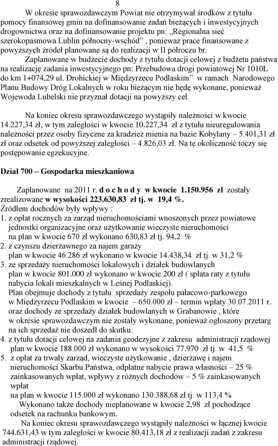 Zaplanowane w budżecie dochody z tytułu dotacji celowej z budżetu państwa na realizację zadania inwestycyjnego pn: Przebudowa drogi powiatowej Nr 1010L do km 1+074,29 ul.