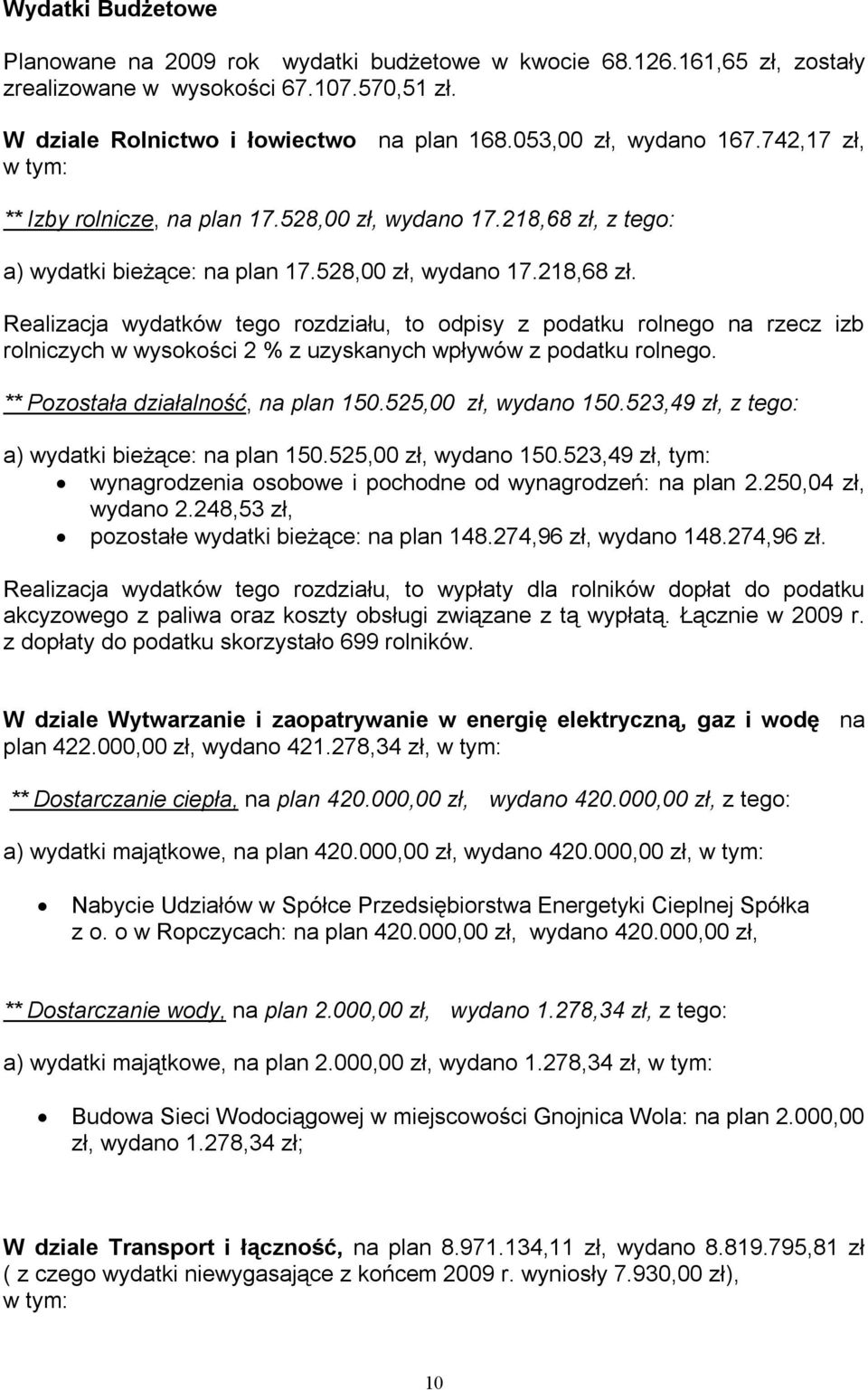 a) wydatki bieżące: na plan 17.528,00 zł, wydano 17.218,68 zł.