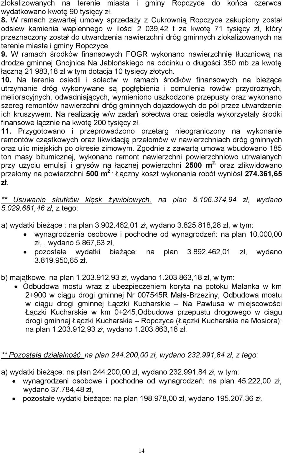 dróg gminnych zlokalizowanych na terenie miasta i gminy Ropczyce. 9.