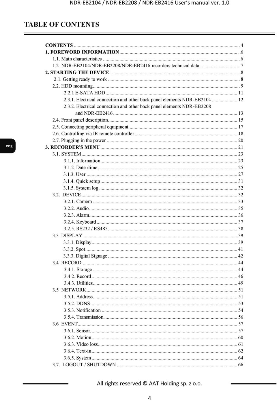 .. 13 2.4. Front panel description... 15 2.5. Connecting peripheral equipment... 17 2.6. Controlling via IR remote controller... 18 2.7. Plugging in the power... 20 3. RECORDER'S MENU... 21 3.1. SYSTEM.