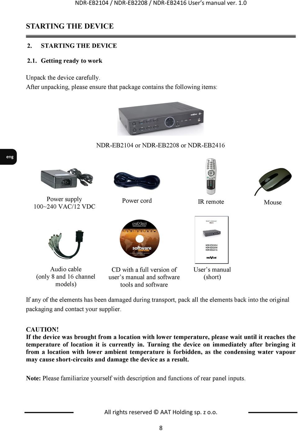 channel models) CD with a full version of user s manual and software tools and software User s manual (short) If any of the elements has been damaged during transport, pack all the elements back into