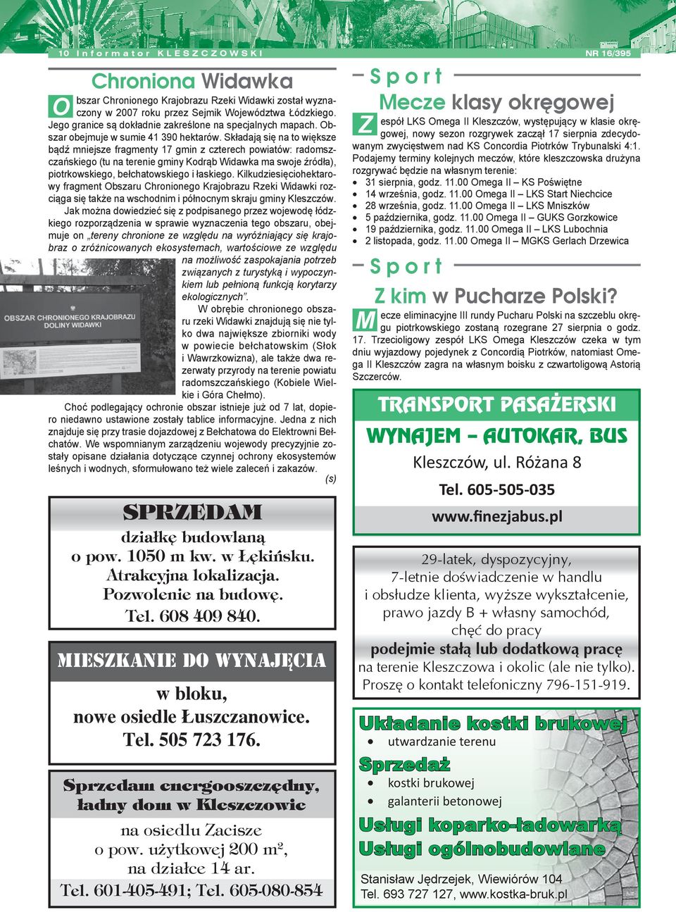 Składają się na to większe bądź mniejsze fragmenty 17 gmin z czterech powiatów: radomszczańskiego (tu na terenie gminy Kodrąb Widawka ma swoje źródła), piotrkowskiego, bełchatowskiego i łaskiego.