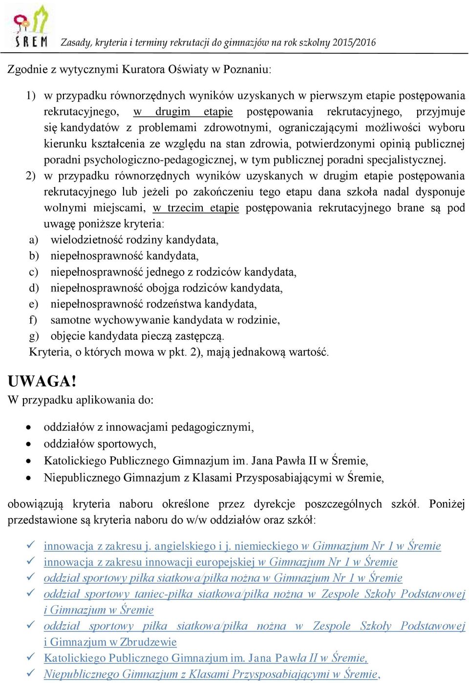 psychologiczno-pedagogicznej, w tym publicznej poradni specjalistycznej.