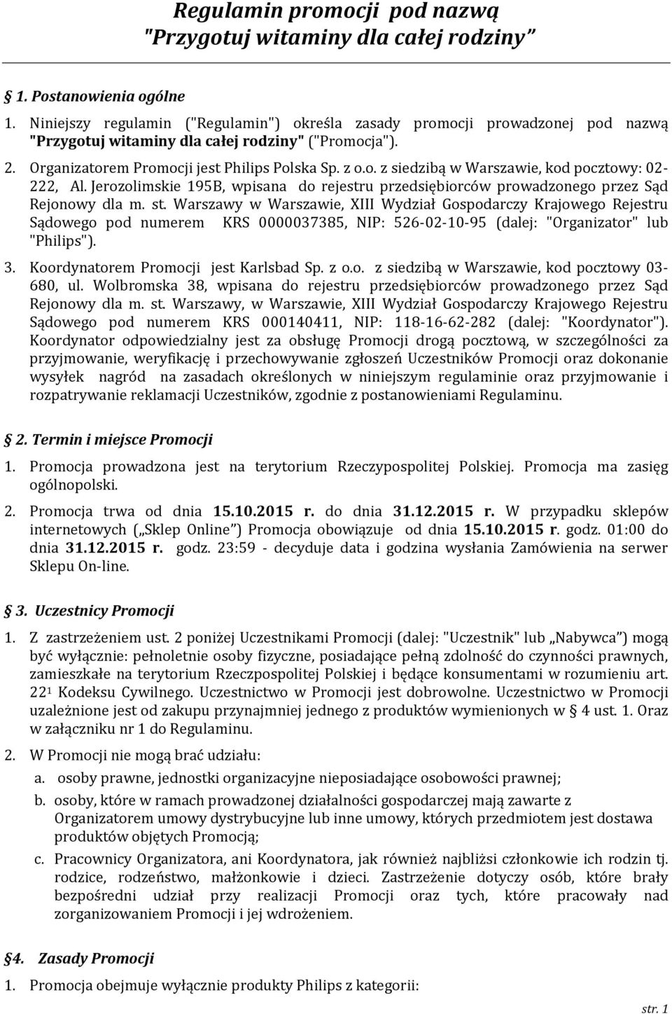 Jerozolimskie 195B, wpisana do rejestru przedsiębiorców prowadzonego przez Sąd Rejonowy dla m. st.