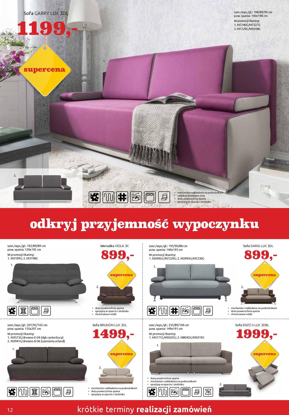 M99G;. M98G. Wersalka VIOLA K szer./wys./gł.: 9/90/88 cm pow. spania: 0x9 cm. M99G/M79G;. M99G/M70G. Sofa DARIA LUX DL.