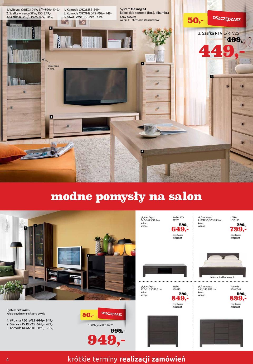 modne pomysły na salon,/8,/7, cm wenge Szafka RTV RTVS 99,- 9,- dł./szer./wys.: /7,/7,-78, cm wenge Łóżko LOZ/0 799,- August August Materac i wkład w opcji.