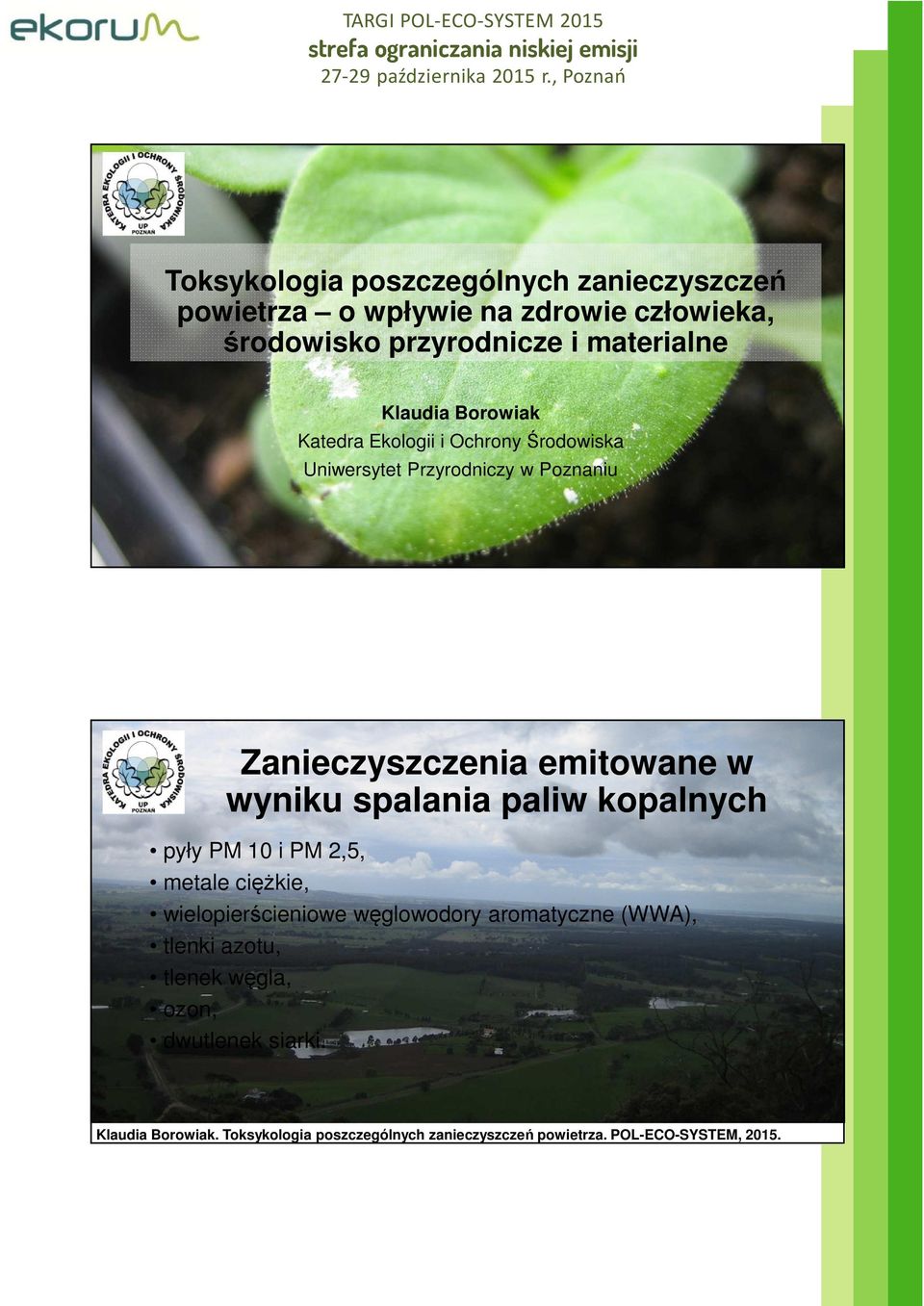 Uniwersytet Przyrodniczy w Poznaniu Zanieczyszczenia emitowane w wyniku spalania paliw kopalnych pyły PM 10 i