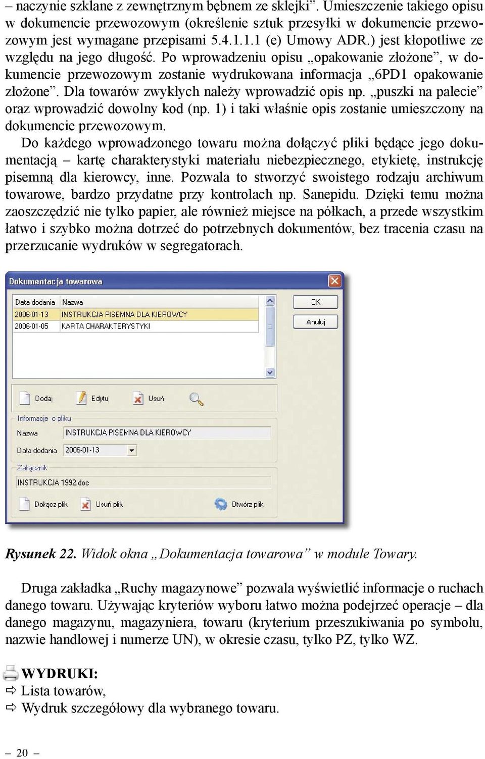 Dla towarów zwykłych należy wprowadzić opis np. puszki na palecie oraz wprowadzić dowolny kod (np. 1) i taki właśnie opis zostanie umieszczony na dokumencie przewozowym.