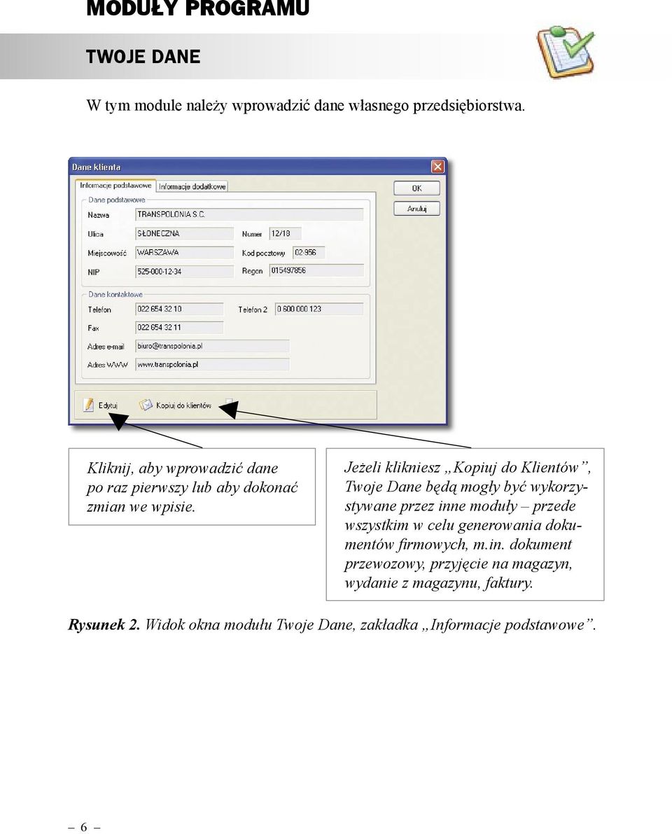 Jeżeli klikniesz Kopiuj do Klientów, Twoje Dane będą mogły być wykorzystywane przez inne moduły przede wszystkim w