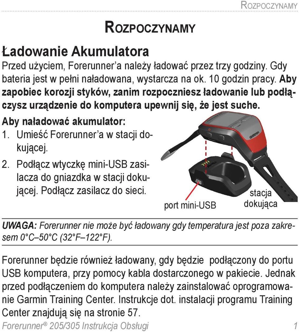 Podłącz wtyczkę mini-usb zasilacza do gniazdka w stacji dokującej. Podłącz zasilacz do sieci.