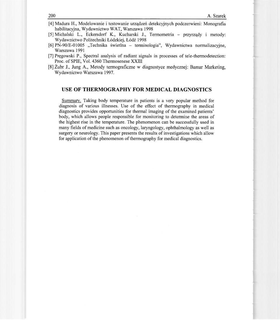 , Spectral analysis of radiant signals in processes of tele-thermodetection: Proc. of SPIE, Vol. 4360 Thermosenese XXIII [8] Żubr J., Jung A.