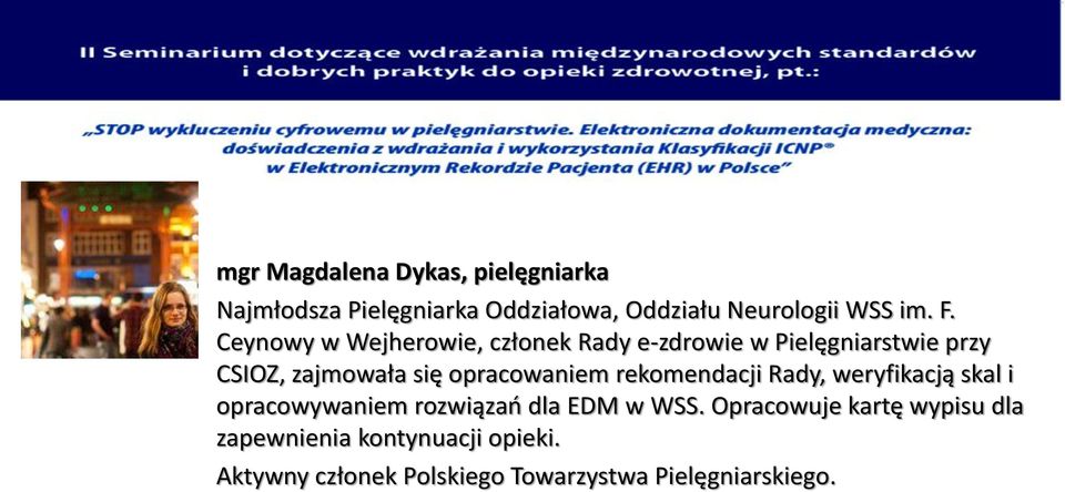 opracowaniem rekomendacji Rady, weryfikacją skal i opracowywaniem rozwiązań dla EDM w WSS.