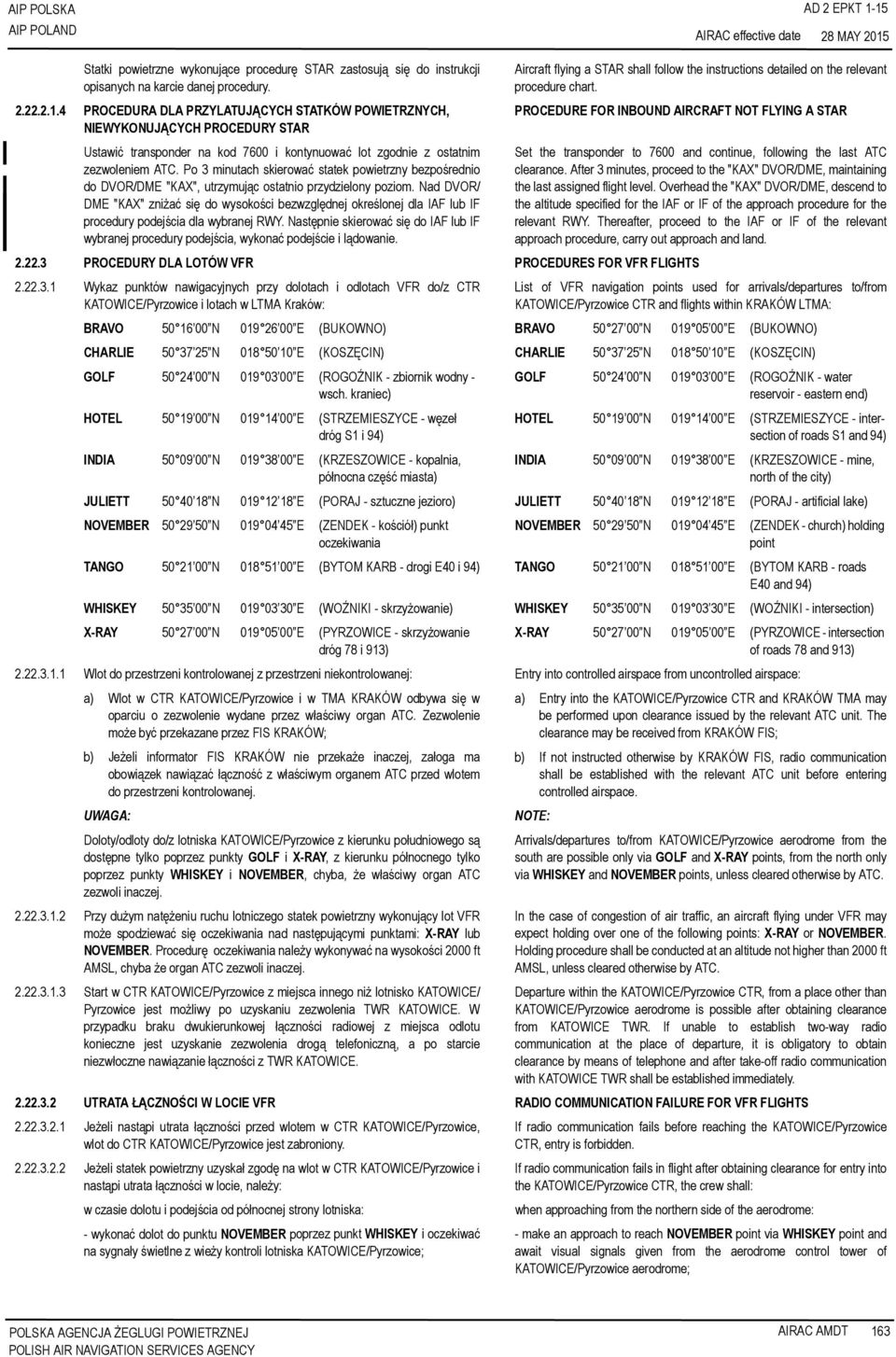 Nad DVOR/ DME "KAX" zniżać się do wysokości bezwzględnej określonej dla IAF lub IF procedury podejścia dla wybranej RWY.