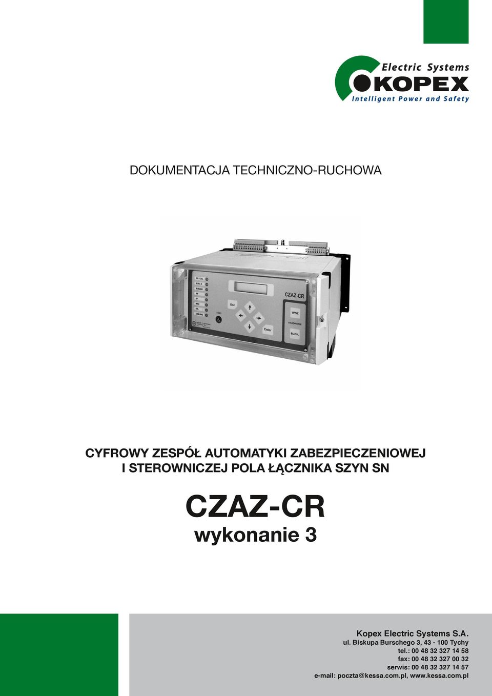 SN CZAZ-CR wykonanie 3 CZAZ CR ZEG-E Kopex Electric Systems S.A. ul. Biskupa Burschego 3, 43-100 Tychy tel.