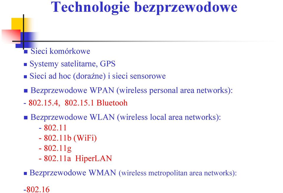 4, 802.15.1 Bluetooh Bezprzewodowe WLAN (wireless local area networks): - 802.11-802.