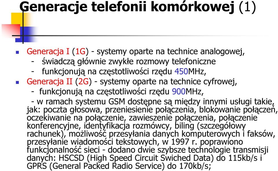 blokowanie poł cze, oczekiwanie na poł czenie, zawieszenie poł czenia, poł czenie konferencyjne, identyfikacja rozmówcy, biling (szczegółowy rachunek), mo liwo ć przesyłania danych komputerowych i