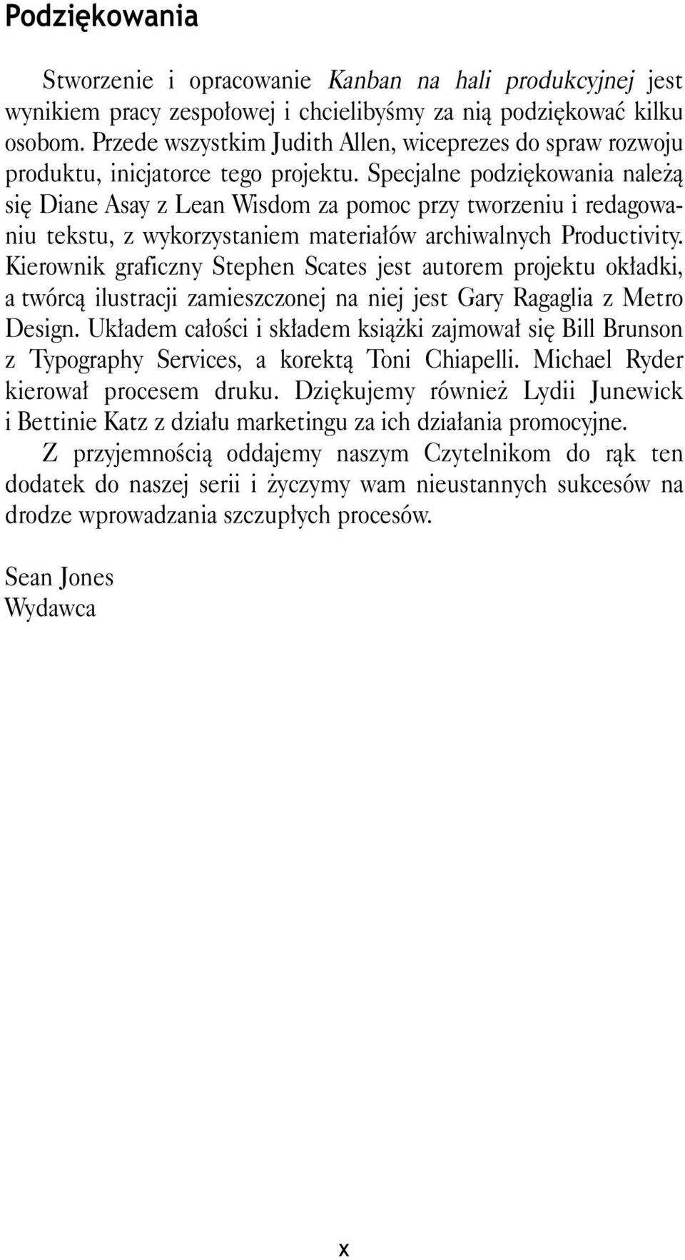 Specjalne podziêkowania nale ¹ siê Diane Asay z Lean Wisdom za pomoc przy tworzeniu i redagowaniu tekstu, z wykorzystaniem materia³ów archiwalnych Productivity.