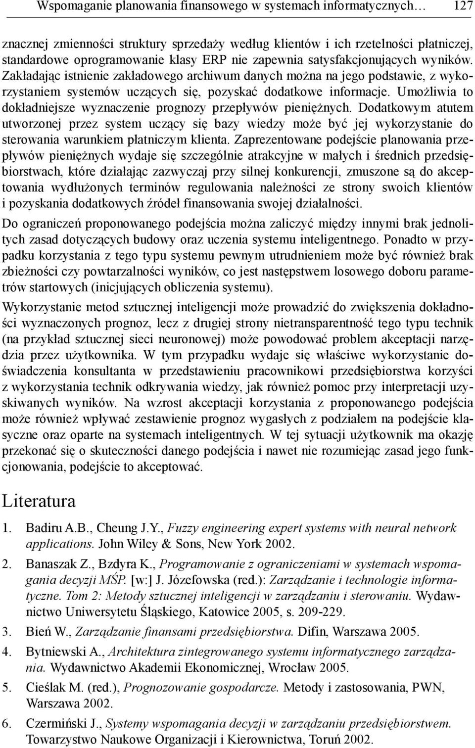 UmoŜliwia to dokładniejsze wyznaczenie prognozy przepływów pienięŝnych.