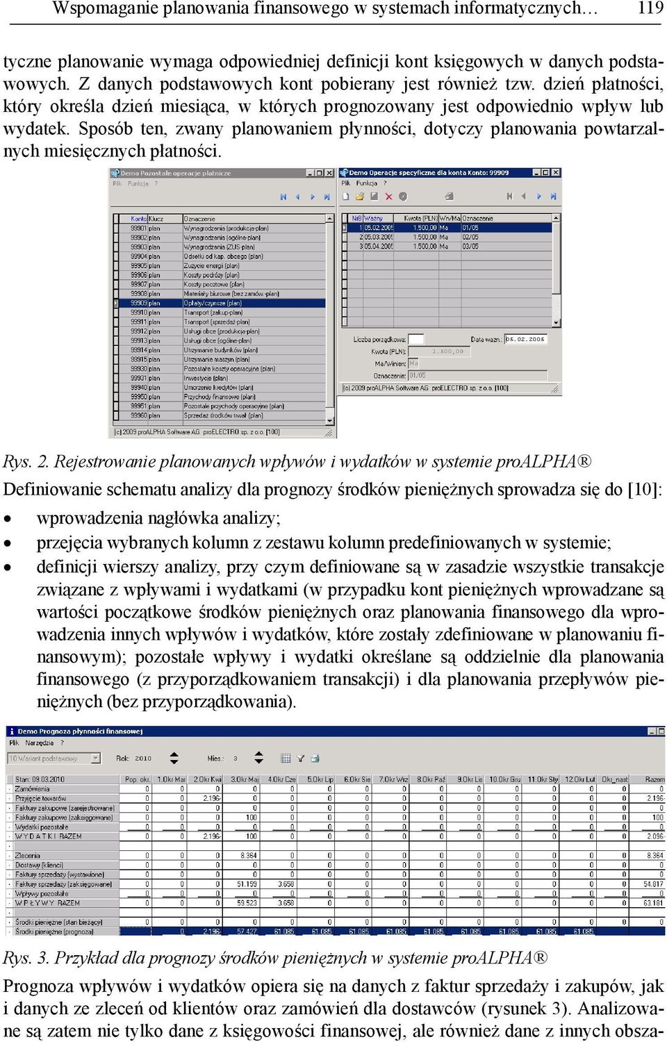 Sposób ten, zwany planowaniem płynności, dotyczy planowania powtarzalnych miesięcznych płatności. Rys. 2.