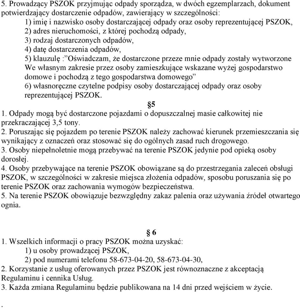 odpady zostały wytworzone We własnym zakresie przez osoby zamieszkujące wskazane wyżej gospodarstwo domowe i pochodzą z tego gospodarstwa domowego 6) własnoręczne czytelne podpisy osoby