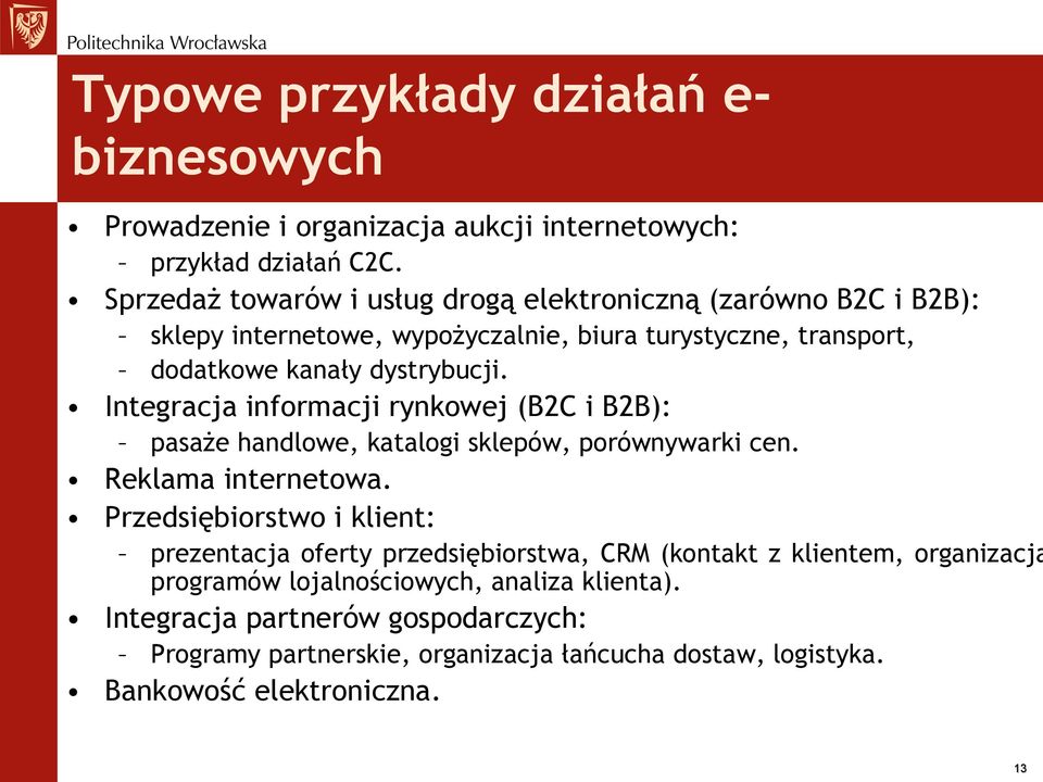 Integracja informacji rynkowej (B2C i B2B): pasaże handlowe, katalogi sklepów, porównywarki cen. Reklama internetowa.