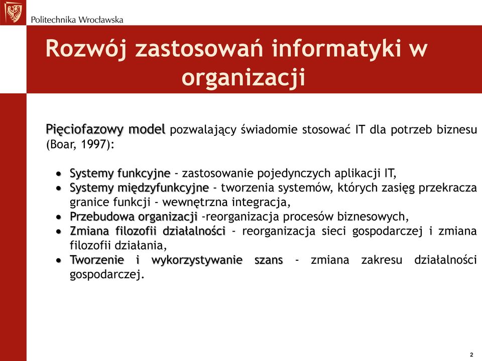 granice funkcji - wewnętrzna integracja, Przebudowa organizacji -reorganizacja procesów biznesowych, Zmiana filozofii działalności -