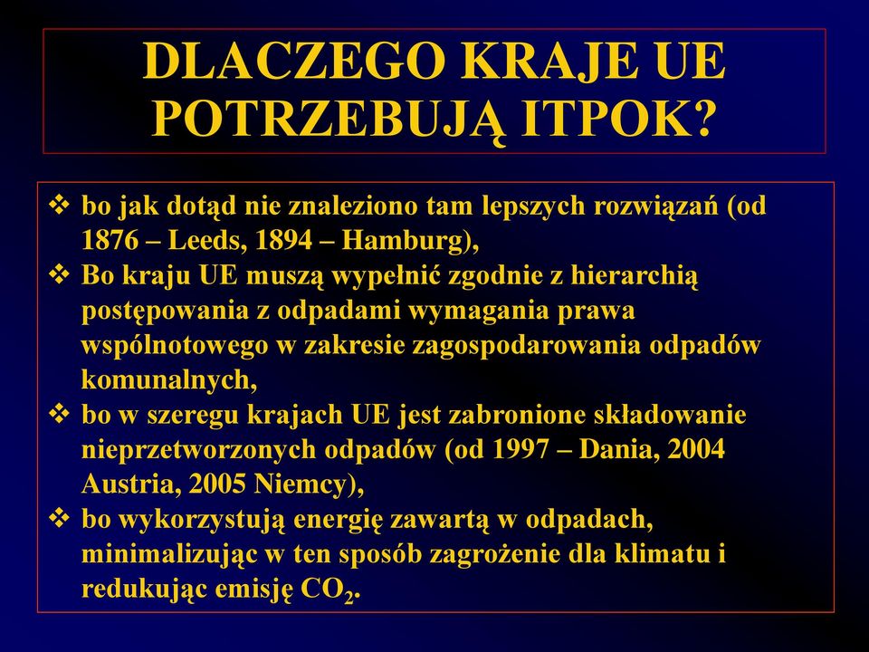 hierarchią postępowania z odpadami wymagania prawa wspólnotowego w zakresie zagospodarowania odpadów komunalnych, bo w szeregu