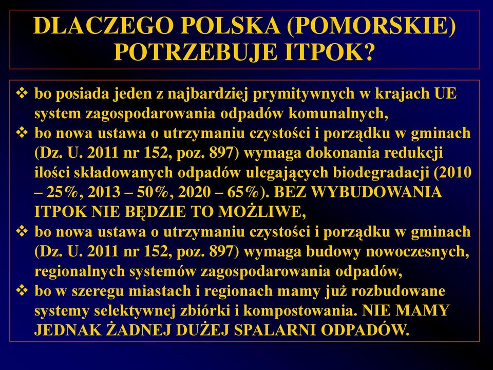 897) wymaga dokonania redukcji ilości składowanych odpadów ulegających biodegradacji (2010 25%, 2013 50%, 2020 65%).